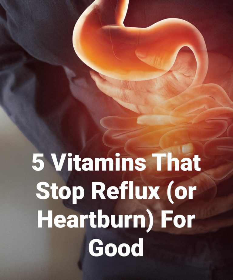 5 Vitamins That Stop Reflux (or Heartburn)